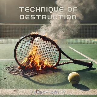 Technique of Destruction