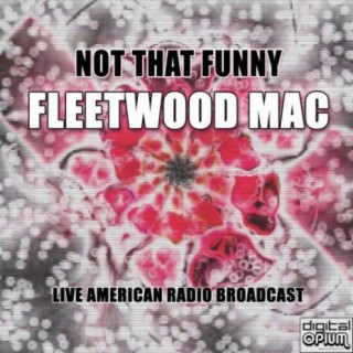 Download Fleetwood Mac album songs: Not That Funny (Live) | Boomplay Music