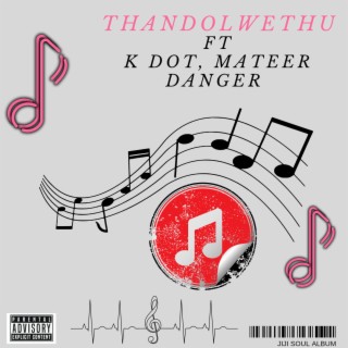 Thandolwethu ft. K Dot Woza & Mateer Danger lyrics | Boomplay Music