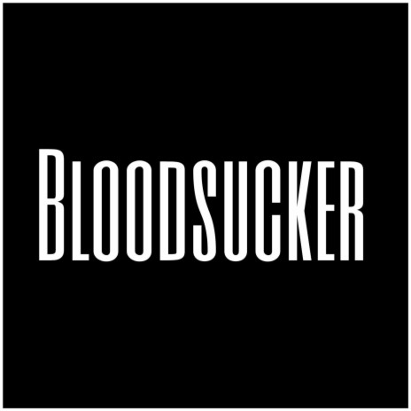 Bloodsucker | Boomplay Music