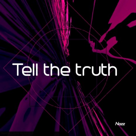 Tell the truth | Boomplay Music