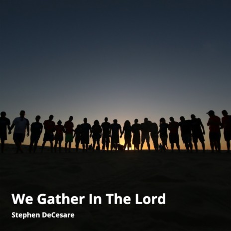 We Gather in the Lord | Boomplay Music