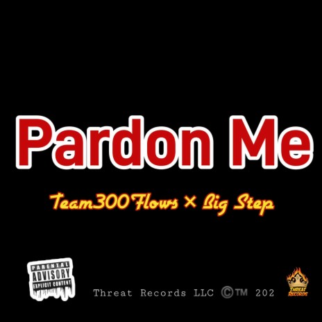 Pardon Me ft. Team300Flows | Boomplay Music