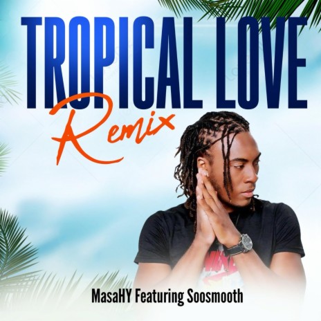 Tropical Love (Remix) ft. Soosmooth | Boomplay Music