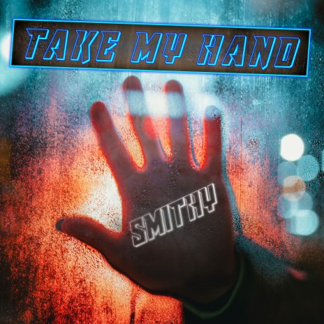 Take My Hand | Boomplay Music