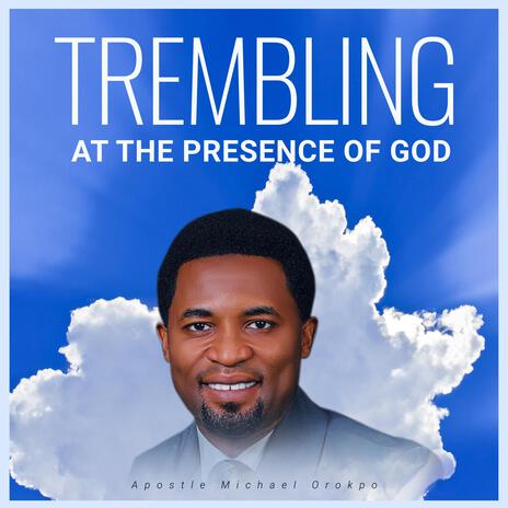 Trembling at the Presence Of God | Boomplay Music