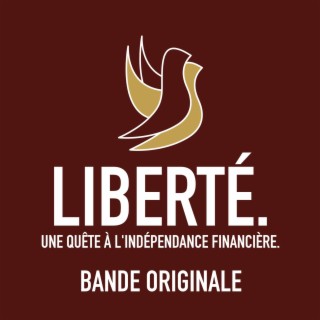 Liberté. Une Quête À L’indépendance Financière. (Bande Originale)