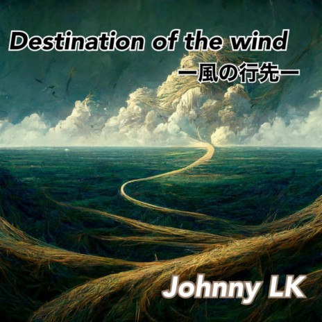 Destination of the wind-風の行先-