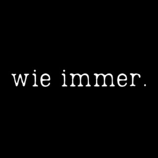 Wie immer.