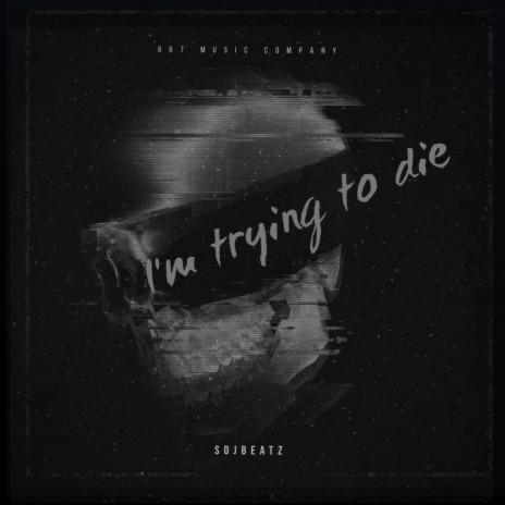 I'm trying to die | Boomplay Music