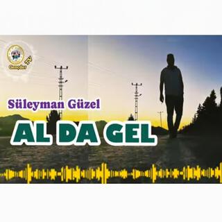 Süleyman Güzel - AL DA GEL - Yeni Türkü - Deyişler lyrics | Boomplay Music