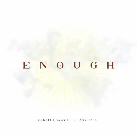 Enough ft. Agyeibea | Boomplay Music
