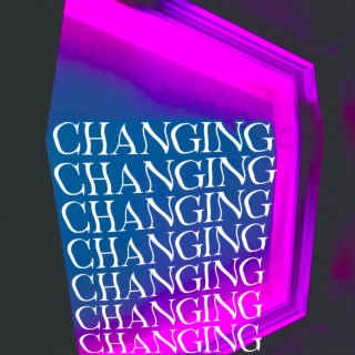 Changing