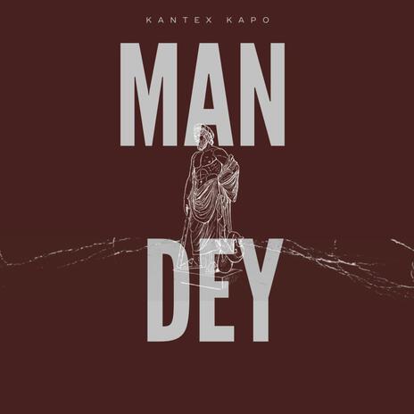 MAN DEY | Boomplay Music