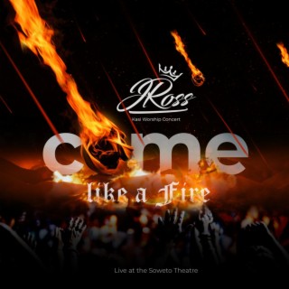 Come like a fire lyrics | Boomplay Music