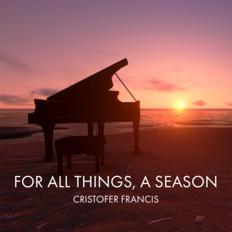 For All Things, A Season