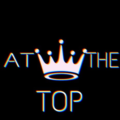 At The Top ft. 6ix F33T & Count Mode | Boomplay Music