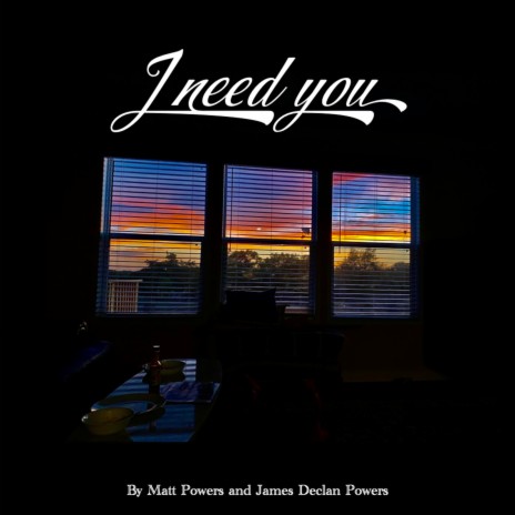 I Need You ft. Matt Powers | Boomplay Music