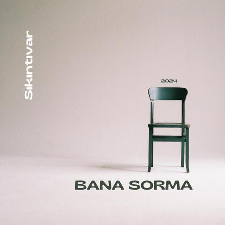 Bana Sorma | Boomplay Music