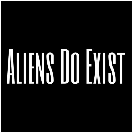 Aliens Do Exist | Boomplay Music