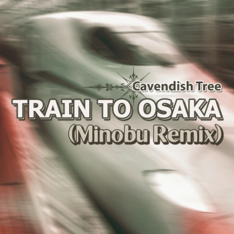 Train to Osaka (Minobu Remix) | Boomplay Music