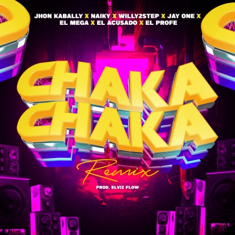 Chaka Chaka ft. Jhon Kabally, Naiky, Willy2Step, Jay One & El Mega | Boomplay Music