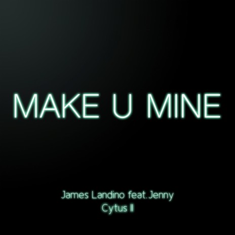 Make U Mine (From Cytus II) (feat. Jenny) | Boomplay Music