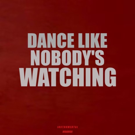 Dance Like Nobody's Watching (Instrumental) | Boomplay Music