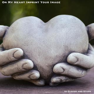 On My Heart Imprint Your Image