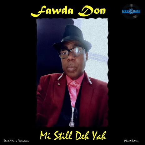 Mi Still Deh Yah ft. Fawda Don | Boomplay Music