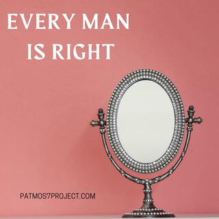 Every man is right