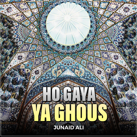 Ho Gaya Ya Ghous | Boomplay Music