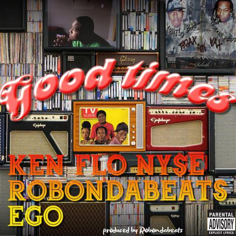 Good Times ft. Ken Flo Ny$e & Ego | Boomplay Music