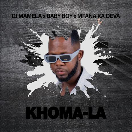 Khoma la ft. BABY Boy x Mfana Ka Deva | Boomplay Music