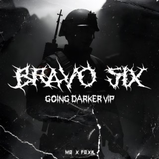 BRAVO SIX (GOING DARKER VIP)