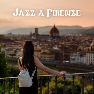Jazz a Firenze: Musica lenta romantica per ristorante, Bar caffetteria & Jazz notturno strumentale di sottofondo