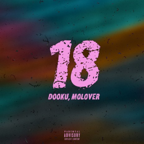 18 (prod. by Dooku) ft. MOLOVER | Boomplay Music