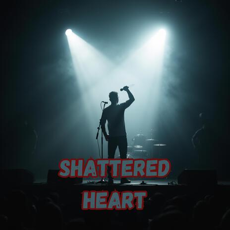 Shattered Heart | Boomplay Music