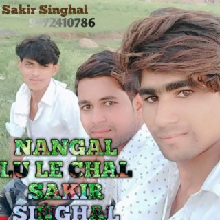 Nangal Lu Le Chal Sakir Singhal