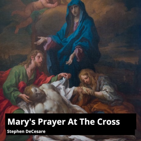 Marys Prayer at the Cross | Boomplay Music