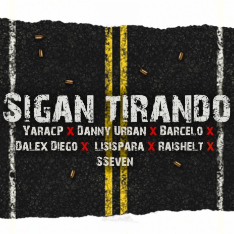 Sigan Tirando ft. Dalex Diego, Raishelt, Barcelo, Danny Urban & Sseven | Boomplay Music