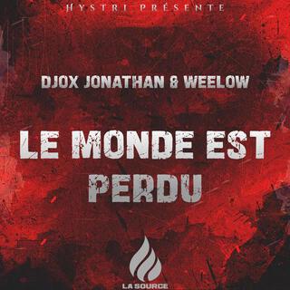 Djox Jonathan & Weelow (Le monde est perdu)