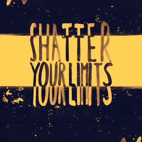Shatter your limits