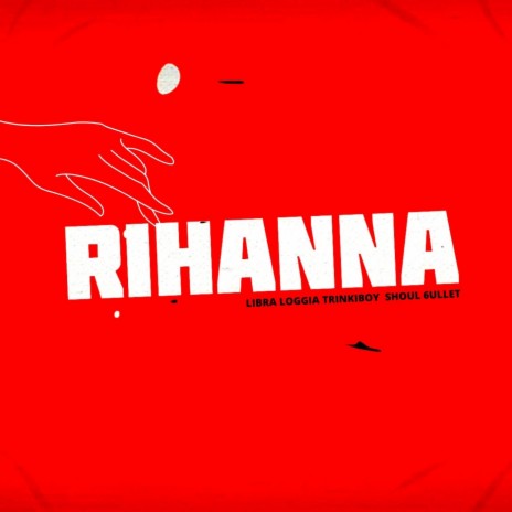 Rihanna ft. Trinkiboy, 6ullet, SHOUL & LIBRA LOGGIA & Shoul