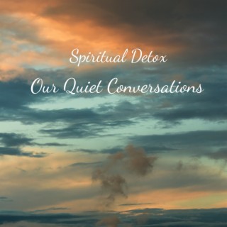 Our Quiet Conversations
