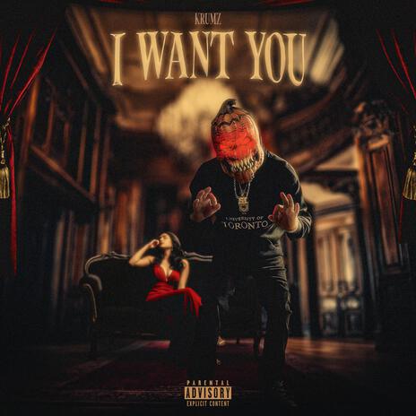 I WANT YOU | Boomplay Music