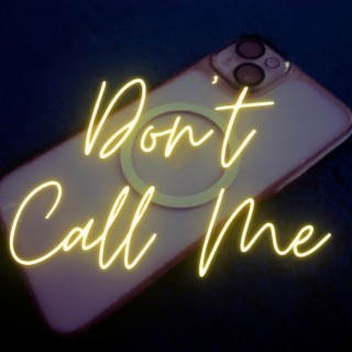 Don't Call Me lyrics | Boomplay Music