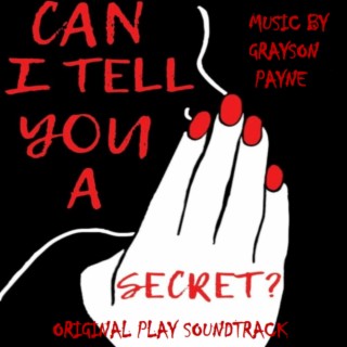 Can I Tell You A Secret? (Original Play Soundtrack)