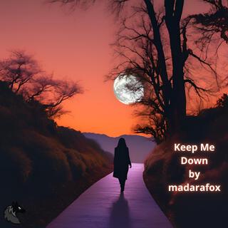 Keep Me Down lyrics | Boomplay Music