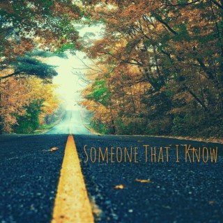 Someone That I Know lyrics | Boomplay Music